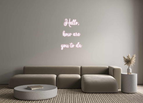 Custom Neon: Hello,
how a...